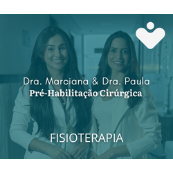 Pré-Habilitação Cirúrgica - Dra. Marciana & Dra. Paula - FISIOTERAPIA