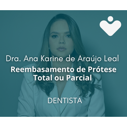 Reembasamento de Prótese Total ou Parcial - DENTISTA - Dra. Ana Karine de Araújo Leal