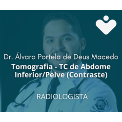 Tomografia - TC de Abdome Inferior/Pelve (Contraste) - RADIOLOGISTA - Dr. Álvaro Portela de Deus Macedo