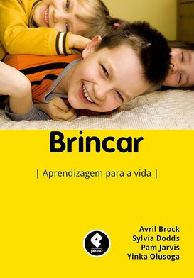 Brincar: Aprendizagem para a Vida