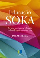 Livro Educação Soka — Por uma revolução na educação embasada na dignidade da vida