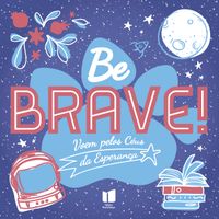 Livro Be Brave — Voem pelos Céus da Esperança