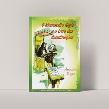 O MANUSCRITO RÉGIO - LIVRO DAS CONSTITUIÇÕES