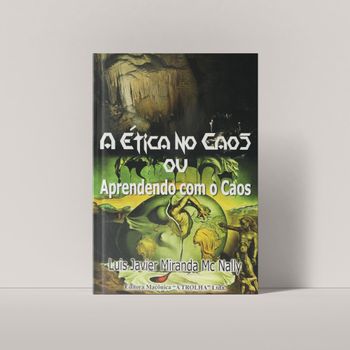 A ÉTICA NO CAOS OU APRENDENDO COM O CAOS