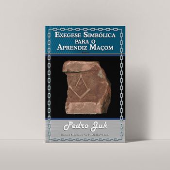 EXEGESE SIMBÓLICA PARA O APRENDIZ MAÇOM