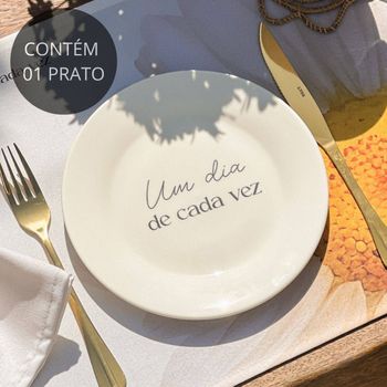 Prato de Sobremesa com frase "Um dia de cada vez"