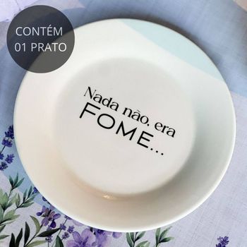 Prato de Sobremesa com frase "Nada não, era fome"