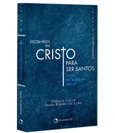 Livro Escolhidos em Cristo para ser santos: Moral Fundamental, Vol. I