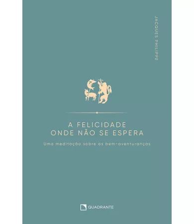 Livro A felicidade onde não se espera: Uma meditação sobre as bem-aventuranças