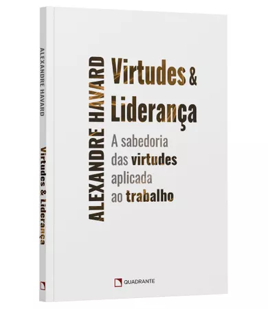 Livro Virtudes e liderança: A sabedoria das virtudes aplicada ao trabalho