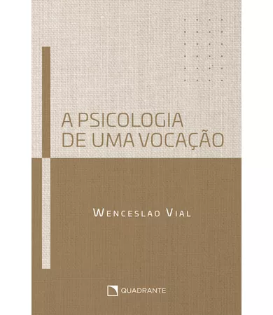Livro A psicologia de uma vocação: Os desafios do sacerdócio, do celibato... e de todos os que ouviram o chamado de Deus