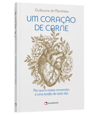 Livro Um coração de carne: Por que a nossa conversão é uma tarefa de todo dia