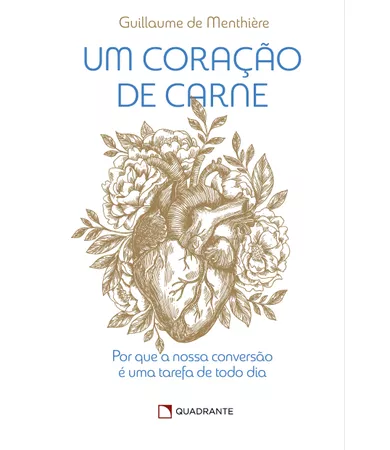 Livro Um coração de carne: Por que a nossa conversão é uma tarefa de todo dia