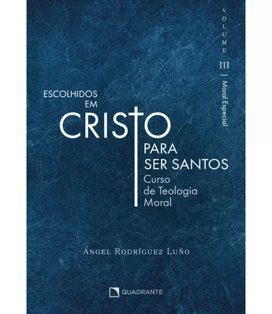 Livro Escolhidos em Cristo para ser santos: Moral Especial, Vol. III