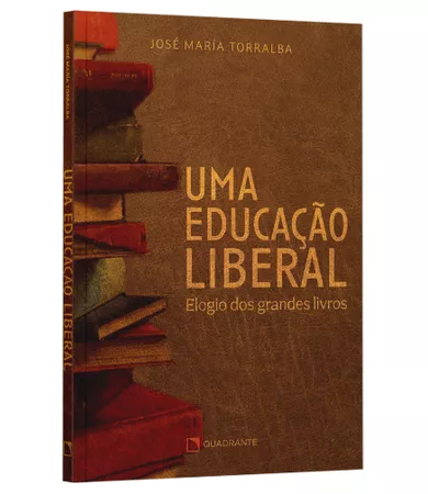 Livro Uma educação liberal: Elogio dos grandes livros