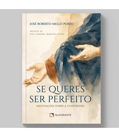 Livro Se queres ser perfeito: Meditações sobre a Conversão