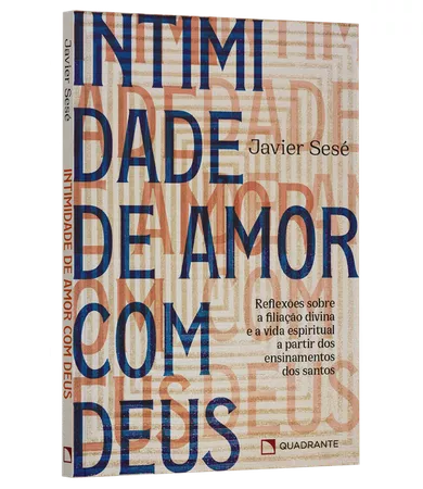 Livro Intimidade de amor com Deus: Reflexões sobre a filiação divina e a vida espiritual a partir dos ensinamentos dos santos