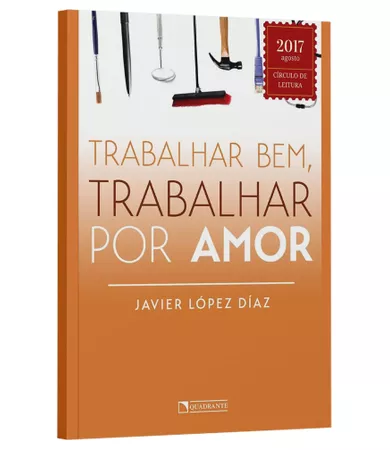 Livro Trabalhar bem, trabalhar por amor