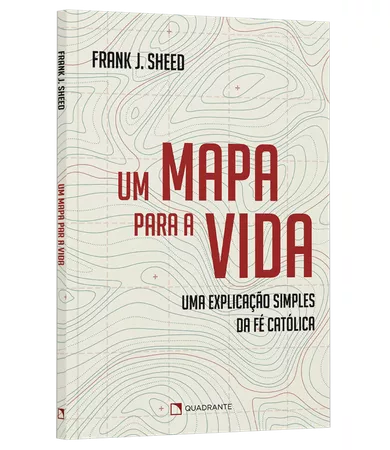 Livro Um mapa para a vida: Uma explicação simples da fé católica 