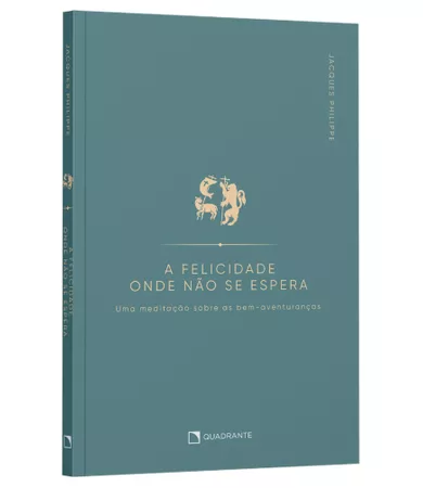 Livro A felicidade onde não se espera: Uma meditação sobre as bem-aventuranças