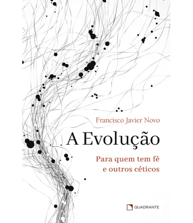Livro A evolução: Para quem tem fé e outros céticos