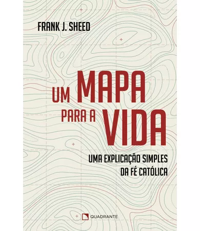 Livro Um mapa para a vida: Uma explicação simples da fé católica 