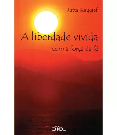 Livro A liberdade vivida com a força da fé