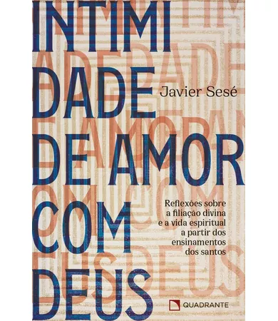 Livro Intimidade de amor com Deus: Reflexões sobre a filiação divina e a vida espiritual a partir dos ensinamentos dos santos