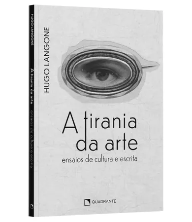 Livro a Tirania Da Arte: Ensaios De Cultura e Escrita