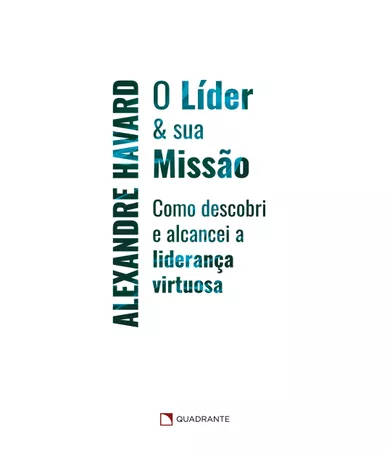Livro O líder & sua missão: Como descobri e alcancei a liderança virtuosa