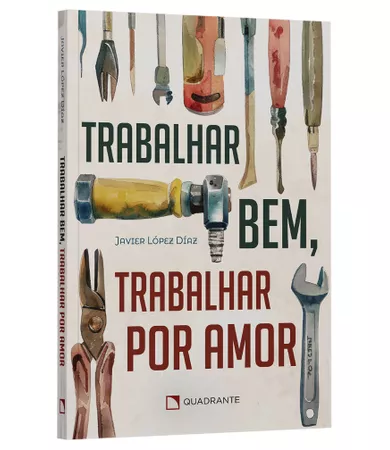 Livro Trabalhar bem, trabalhar por amor