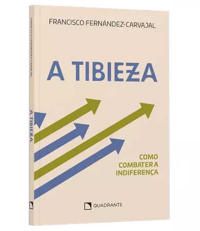 Livro A tibieza: como combater a indiferença, de Francisco Fernández Carvajal