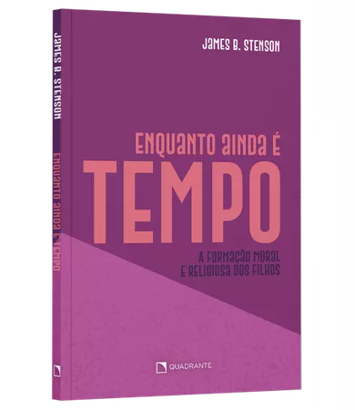 Livro Enquanto ainda é tempo...: A formação moral e religiosa dos filhos