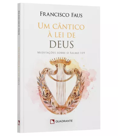 Livro Um cântico à lei de Deus: Meditações sobre o Salmo 119