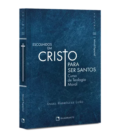 Livro Escolhidos em Cristo para ser santos: Moral Especial, Vol. III