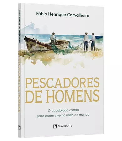 Livro Pescadores de homens: O apostolado cristão para quem vive no meio do mundo