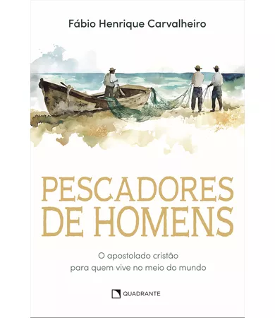 Livro Pescadores de homens: O apostolado cristão para quem vive no meio do mundo