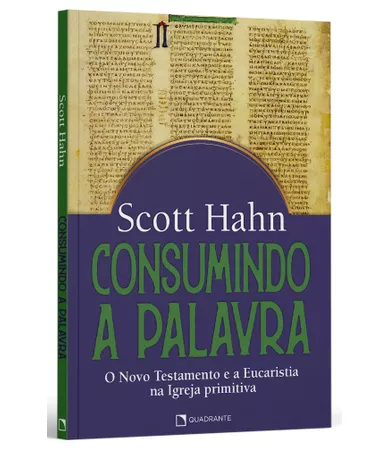 Livro Consumindo a Palavra: o Novo Testamento e a Eucaristia Na Igreja Primitiva
