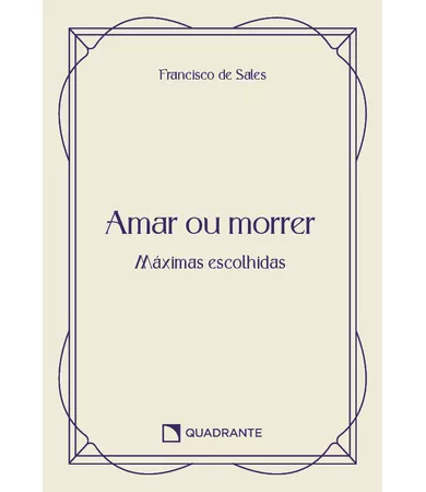 Pocket Amar ou morrer: Máximas de São Francisco de Sales — Coleção Devocional