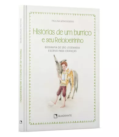 Livro Histórias de um burrico e seu Relojoeirinho: Biografia de São Josemaria Escrivá para crianças — Capa dura