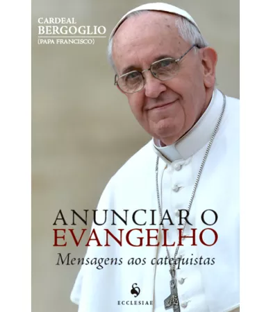 Livro Anunciar o Evangelho - Mensagens aos catequistas