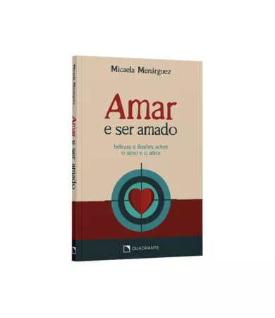 Livro Amar e ser amado: Belezas e ilusões sobre o sexo e o amor