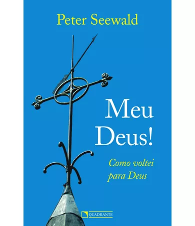 Livro Meu Deus!: Como voltei para Deus, de Peter Seewald