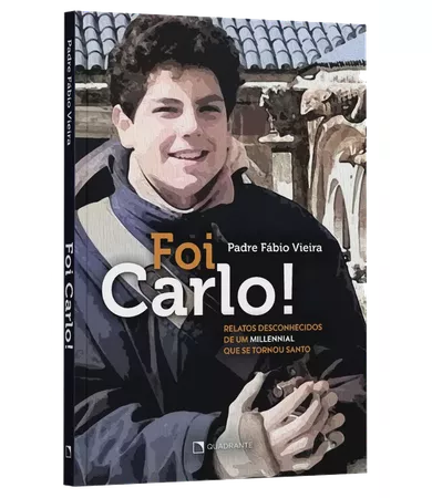 Livro Foi Carlo!: Relatos desconhecidos de um millennial que se tornou santo