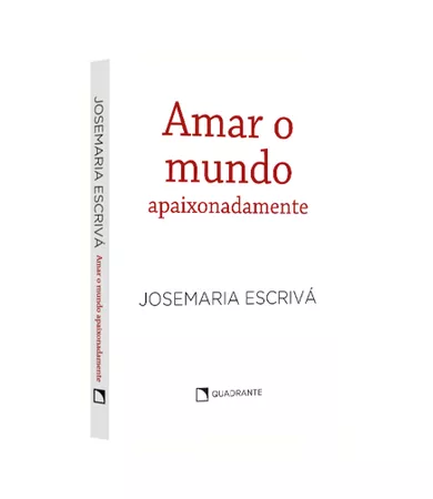 Pocket Amar o mundo apaixonadamente — Coleção São Josemaria Escrivá — Capa branca