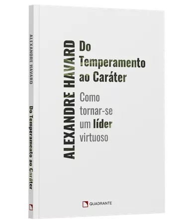 Livro Do temperamento ao caráter: Como tornar-se um líder virtuoso
