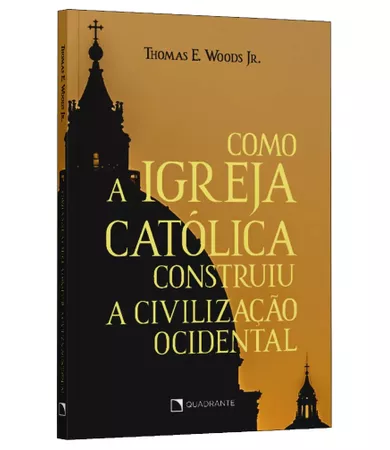 Livro Como a Igreja Católica construiu a civilização ocidental