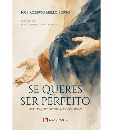Livro Se queres ser perfeito: Meditações sobre a Conversão