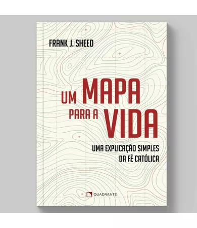 Livro Um mapa para a vida: Uma explicação simples da fé católica 