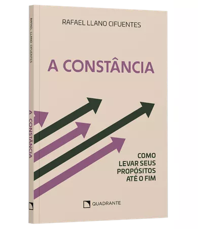 Livro A Constância: Como levar seus propósitos até o fim, de Rafael Llano Cifuentes